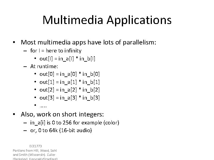 Multimedia Applications • Most multimedia apps have lots of parallelism: – for I = Multimedia Applications • Most multimedia apps have lots of parallelism: – for I =