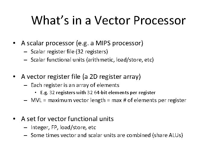 What’s in a Vector Processor • A scalar processor (e. g. a MIPS processor) What’s in a Vector Processor • A scalar processor (e. g. a MIPS processor)