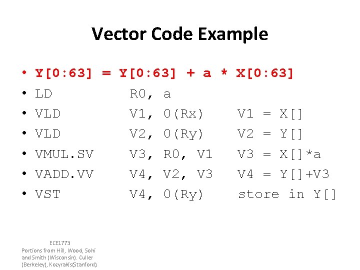 Vector Code Example • • Y[0: 63] = Y[0: 63] + a * X[0: