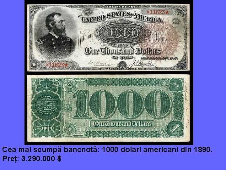 Cea mai scumpă bancnotă: 1000 dolari americani din 1890. Preț: 3. 290. 000 $