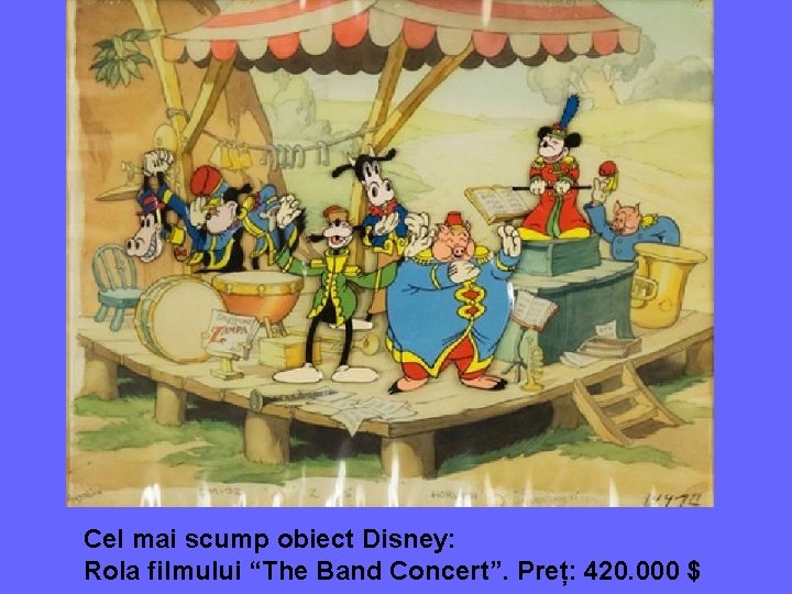 Cel mai scump obiect Disney: Rola filmului “The Band Concert”. Preț: 420. 000 $