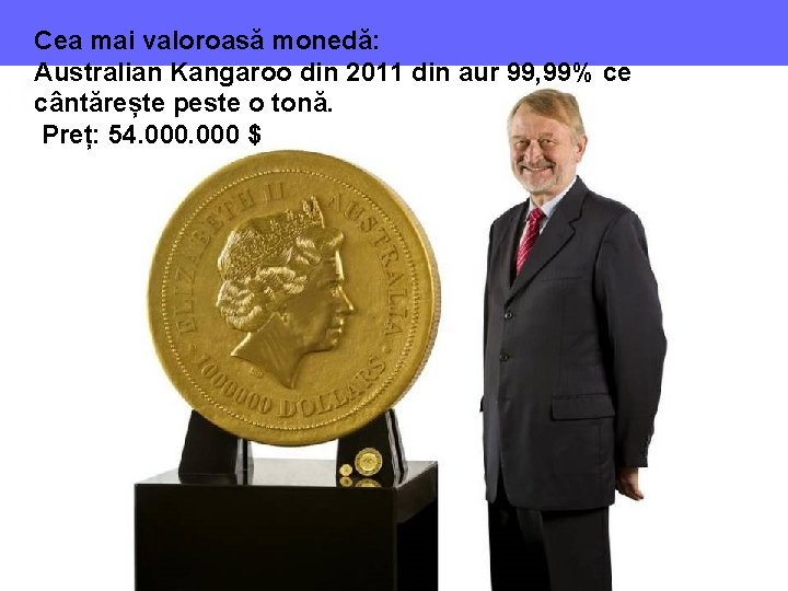 Cea mai valoroasă monedă: Australian Kangaroo din 2011 din aur 99, 99% ce cântărește