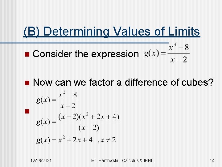 (B) Determining Values of Limits n Consider the expression n Now can we factor