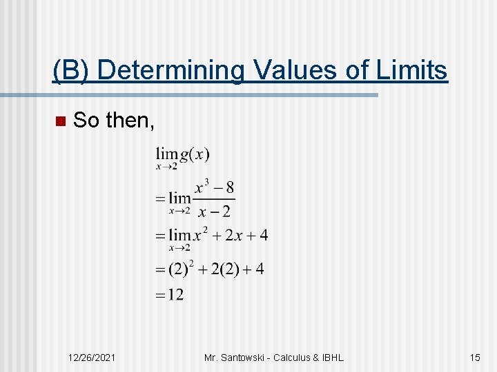 (B) Determining Values of Limits n So then, 12/26/2021 Mr. Santowski - Calculus &