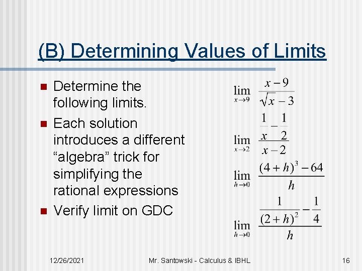 (B) Determining Values of Limits n n n Determine the following limits. Each solution