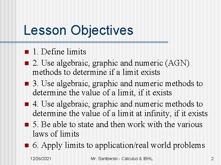 Lesson Objectives n n n 1. Define limits 2. Use algebraic, graphic and numeric