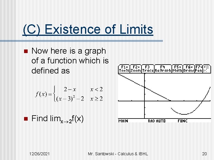 (C) Existence of Limits n Now here is a graph of a function which