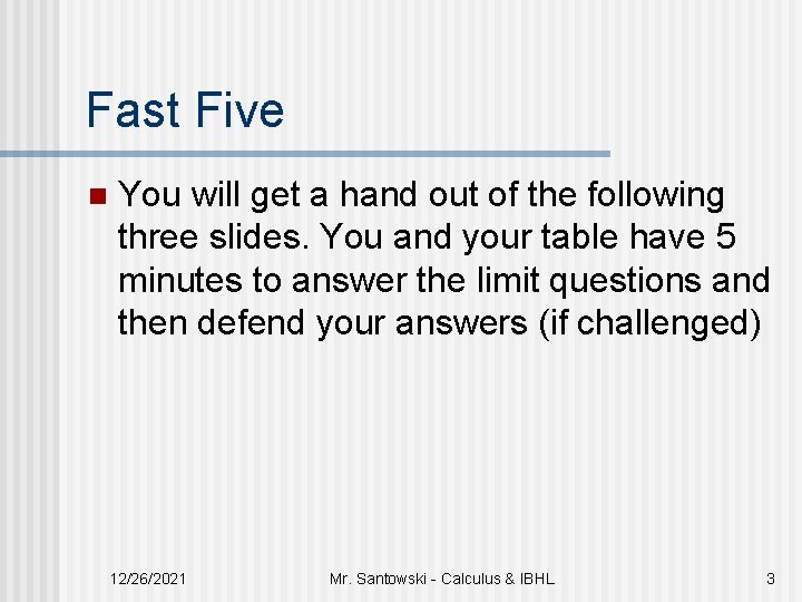 Fast Five n You will get a hand out of the following three slides.