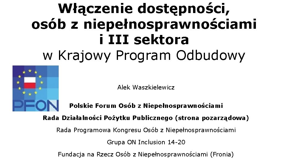 Włączenie dostępności, osób z niepełnosprawnościami i III sektora w Krajowy Program Odbudowy Alek Waszkielewicz