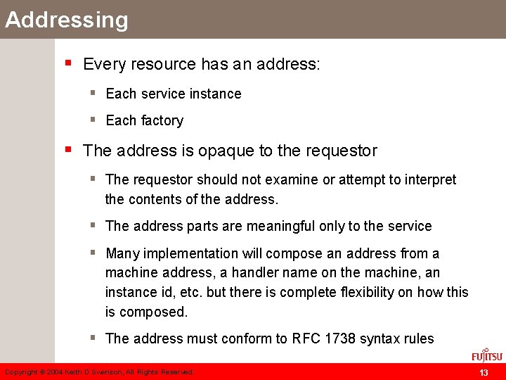 Addressing § Every resource has an address: § Each service instance § Each factory