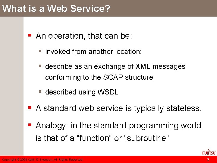 What is a Web Service? § An operation, that can be: § invoked from