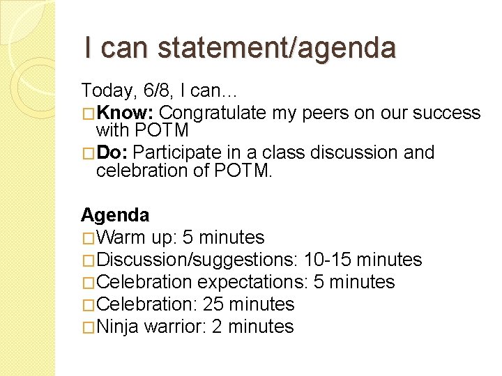 I can statement/agenda Today, 6/8, I can… �Know: Congratulate my peers on our success