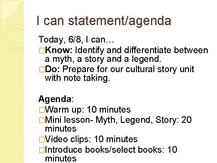 I can statement/agenda Today, 6/8, I can… �Know: Identify and differentiate between a myth,