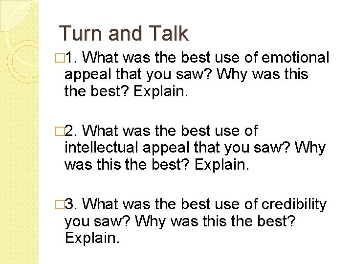 Turn and Talk � 1. What was the best use of emotional appeal that