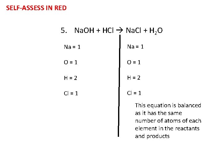 SELF-ASSESS IN RED 5. Na. OH + HCl Na. Cl + H 2 O