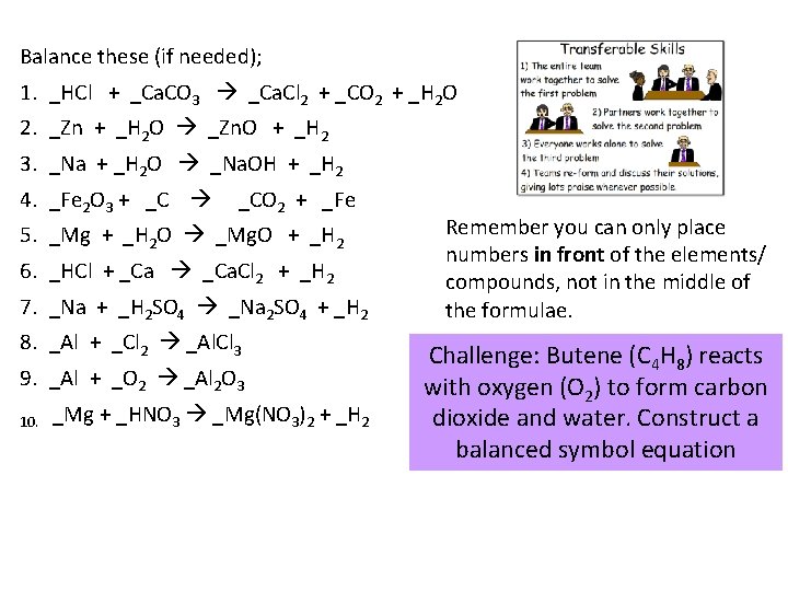 Balance these (if needed); 1. _HCl + _Ca. CO 3 _Ca. Cl 2 +