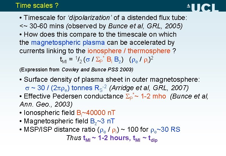 Time scales ? • Timescale for ‘dipolarization’ of a distended flux tube: <~ 30