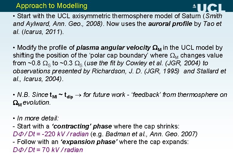 Approach to Modelling • Start with the UCL axisymmetric thermosphere model of Saturn (Smith