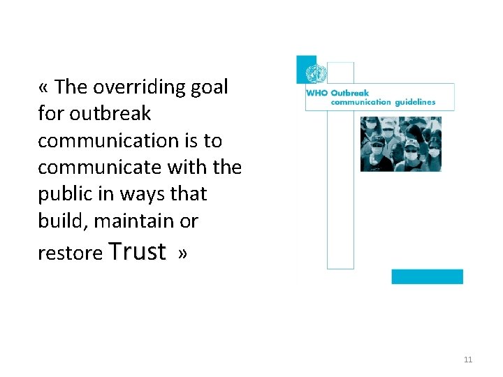  « The overriding goal for outbreak communication is to communicate with the public
