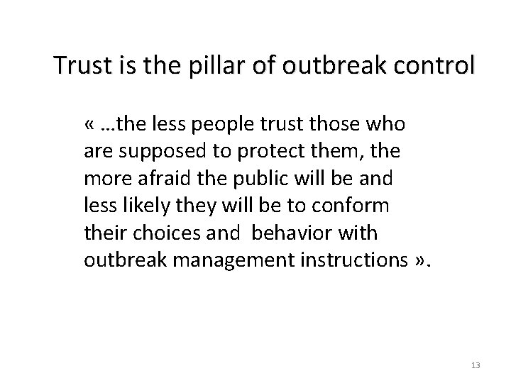 Trust is the pillar of outbreak control « …the less people trust those who