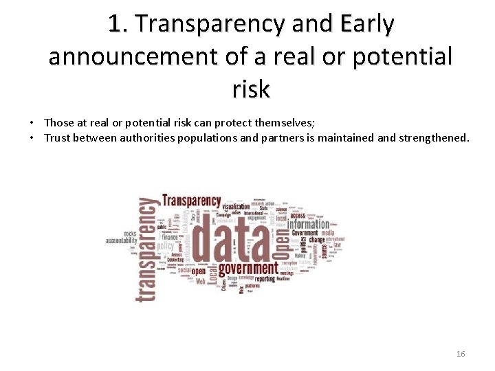 1. Transparency and Early announcement of a real or potential risk • Those at