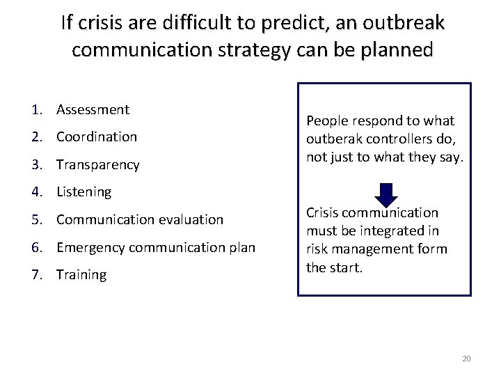 If crisis are difficult to predict, an outbreak communication strategy can be planned 1.