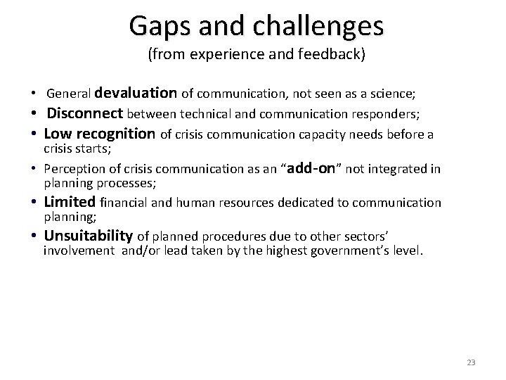 Gaps and challenges (from experience and feedback) • General devaluation of communication, not seen