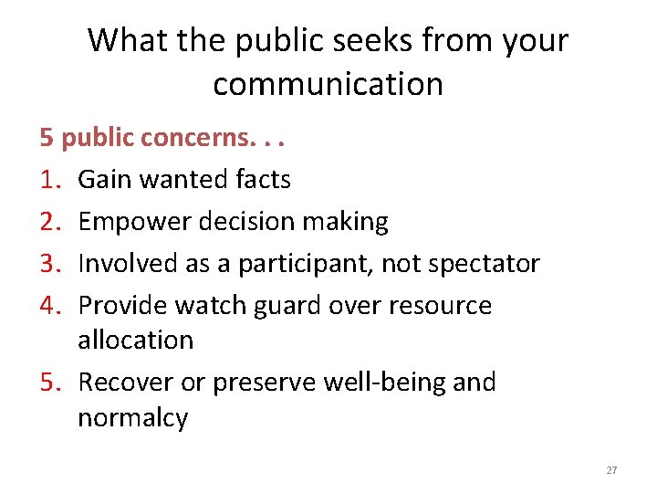 What the public seeks from your communication 5 public concerns. . . 1. Gain