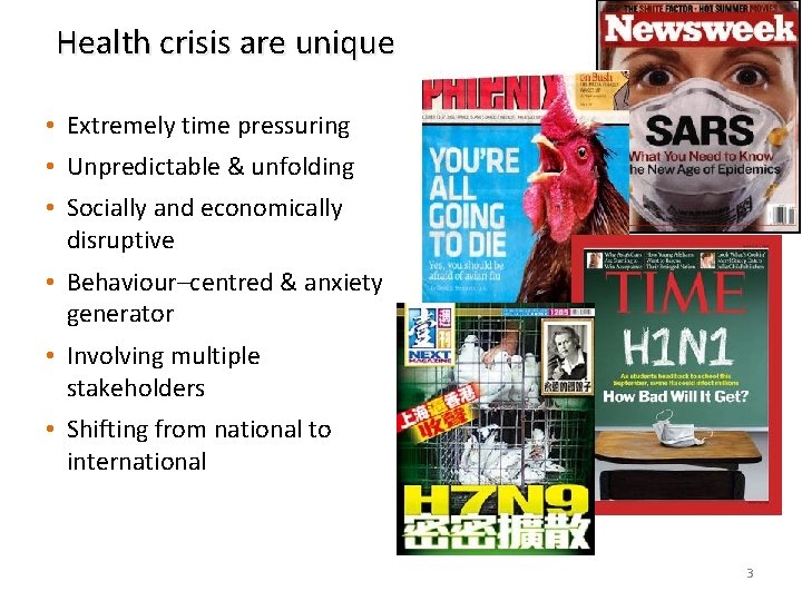 Health crisis are unique • Extremely time pressuring • Unpredictable & unfolding • Socially