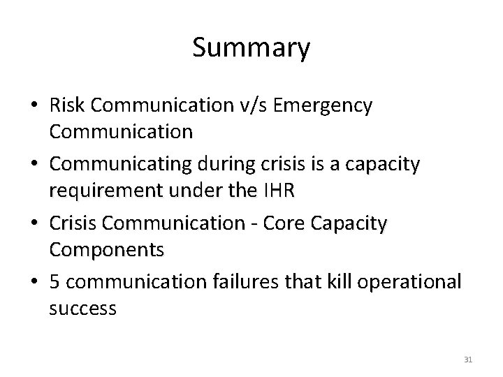 Summary • Risk Communication v/s Emergency Communication • Communicating during crisis is a capacity