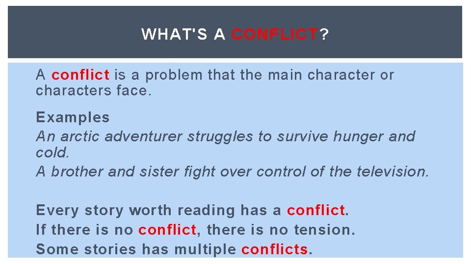 WHAT'S A CONFLICT? A conflict is a problem that the main character or characters