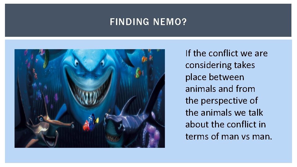 FINDING NEMO? If the conflict we are considering takes place between animals and from
