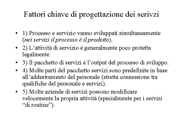 Fattori chiave di progettazione dei serivzi • 1) Processo e servizio vanno sviluppati simultaneamente