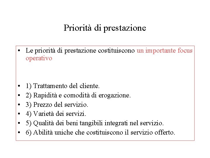 Priorità di prestazione • Le priorità di prestazione costituiscono un importante focus operativo •