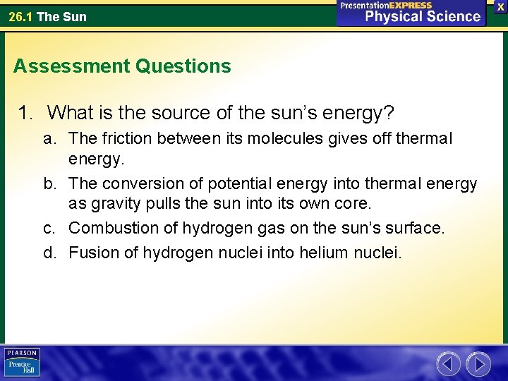26. 1 The Sun Assessment Questions 1. What is the source of the sun’s