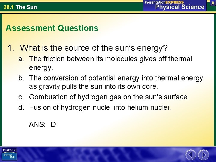 26. 1 The Sun Assessment Questions 1. What is the source of the sun’s