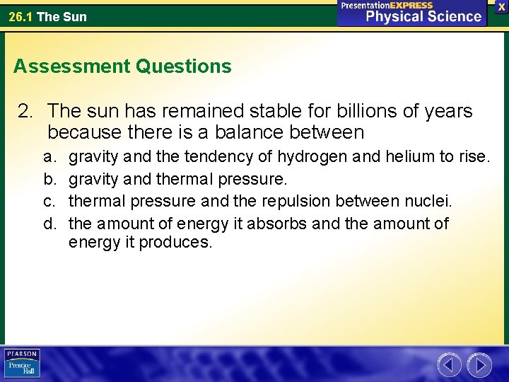 26. 1 The Sun Assessment Questions 2. The sun has remained stable for billions