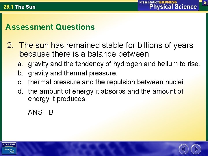 26. 1 The Sun Assessment Questions 2. The sun has remained stable for billions