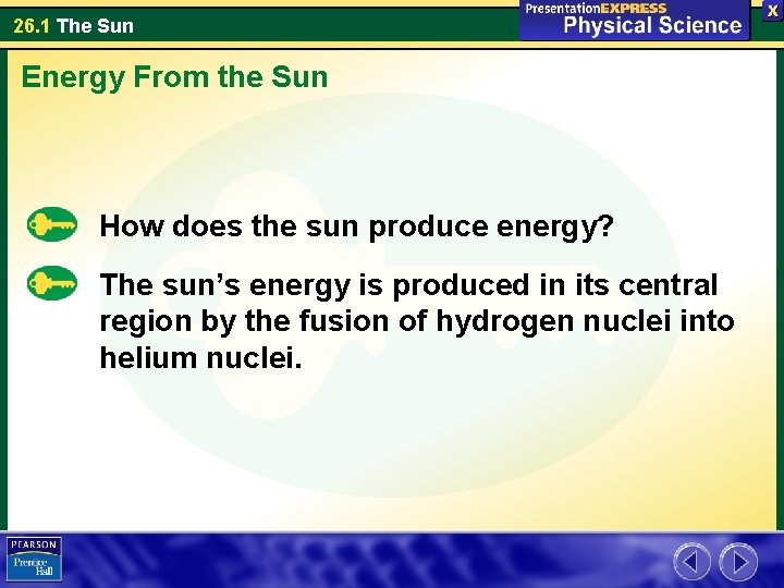 26. 1 The Sun Energy From the Sun How does the sun produce energy?