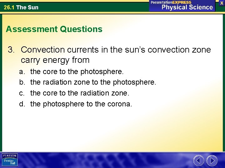 26. 1 The Sun Assessment Questions 3. Convection currents in the sun’s convection zone