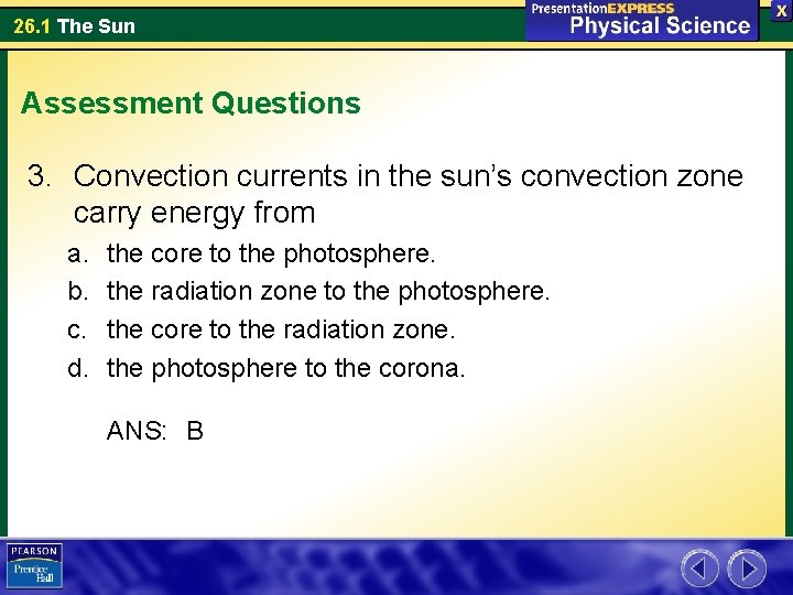 26. 1 The Sun Assessment Questions 3. Convection currents in the sun’s convection zone