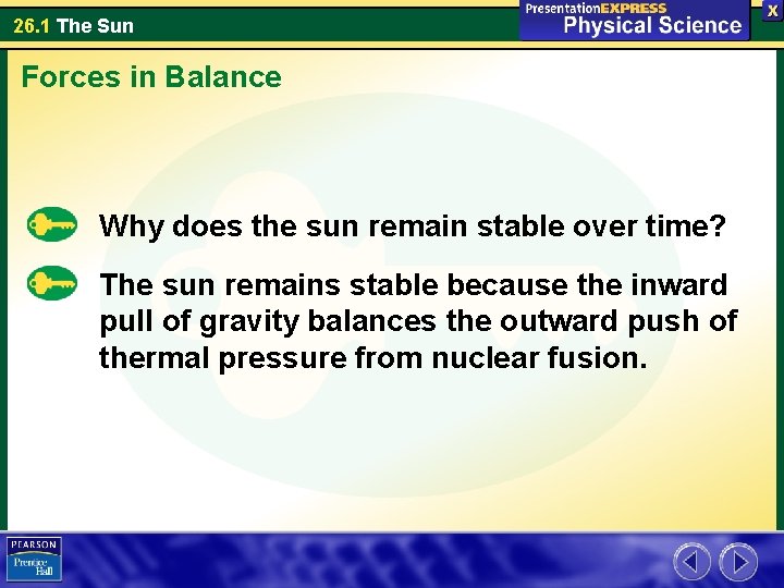 26. 1 The Sun Forces in Balance Why does the sun remain stable over