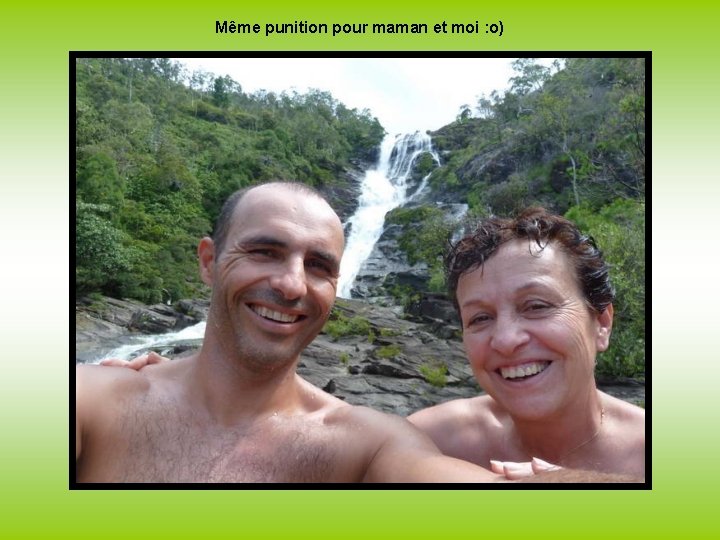 Même punition pour maman et moi : o) 