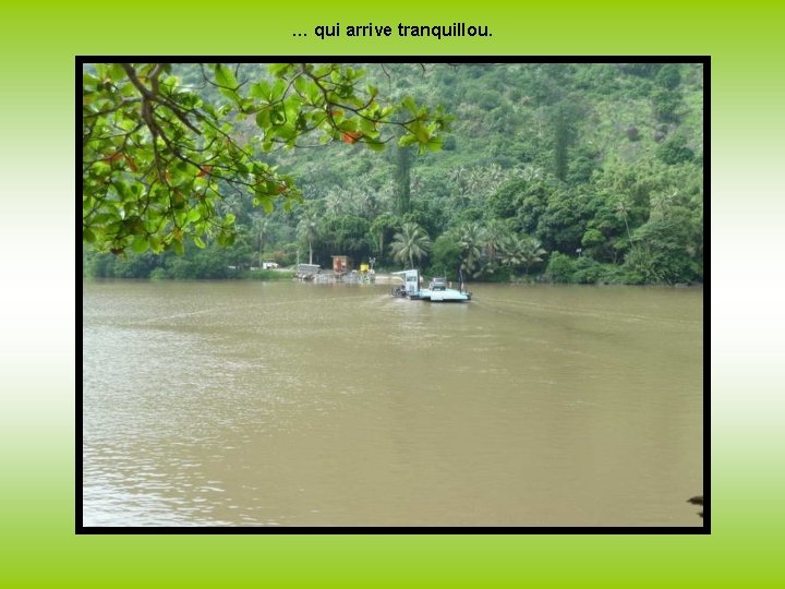 … qui arrive tranquillou. 