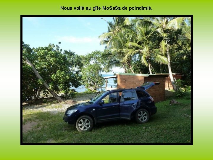 Nous voilà au gîte Mo. Sa de poindimié. 