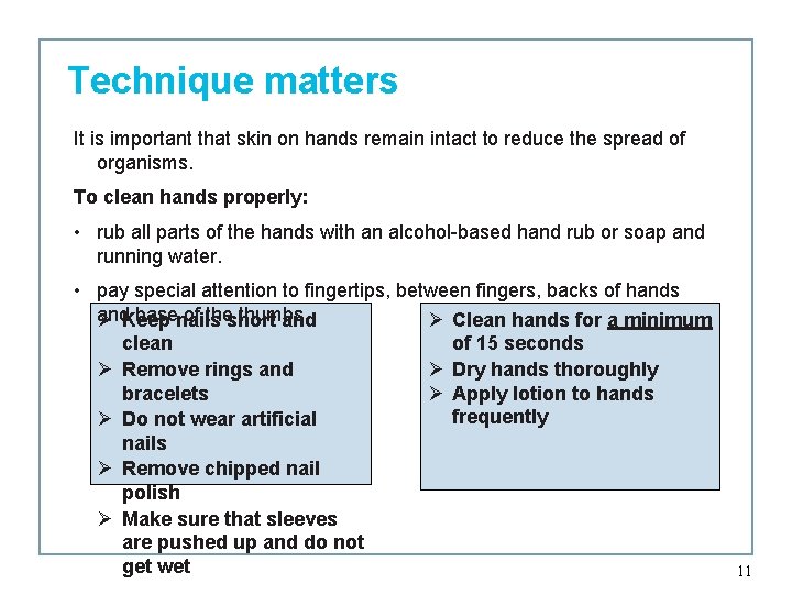 Technique matters It is important that skin on hands remain intact to reduce the