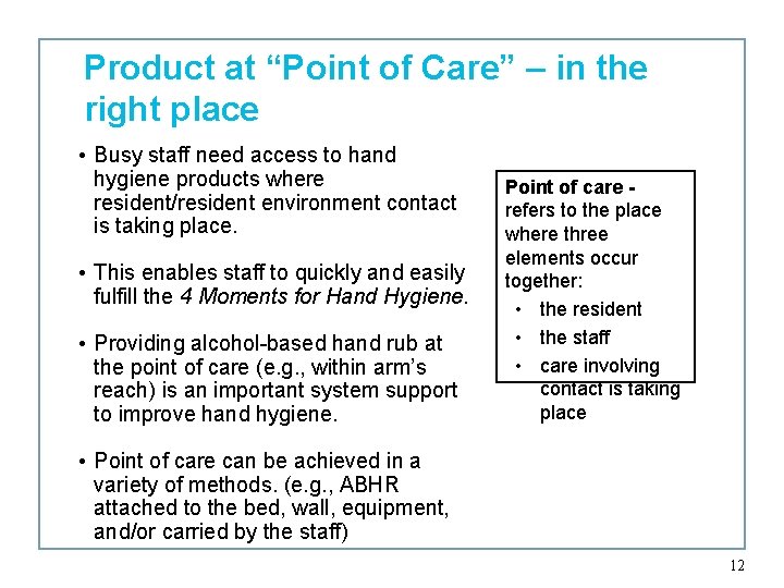 Product at “Point of Care” – in the right place • Busy staff need