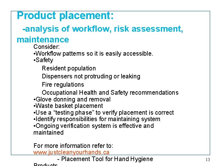 Product placement: -analysis of workflow, risk assessment, maintenance Consider: • Workflow patterns so it