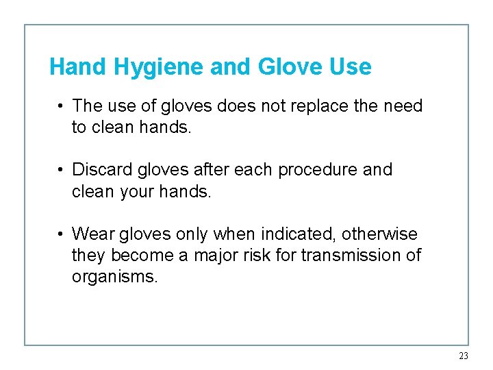 Hand Hygiene and Glove Use • The use of gloves does not replace the
