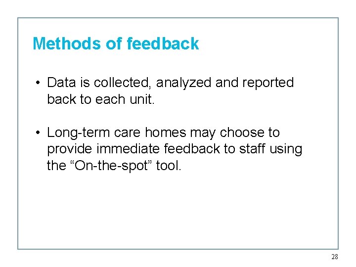 Methods of feedback • Data is collected, analyzed and reported back to each unit.